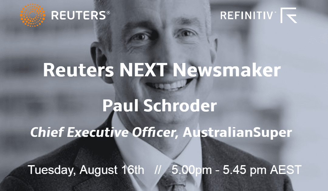 AustralianSuper Chief Executive Officer Paul Schroder joins Reuters NEXT Newsmaker